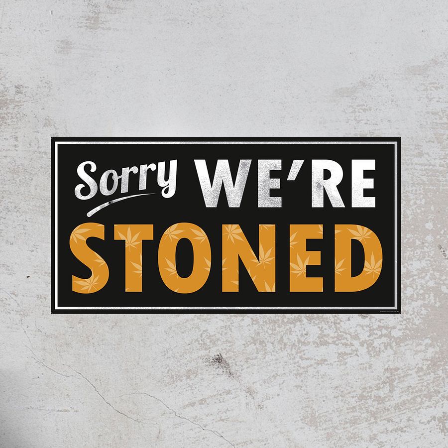 Sorry We’re Stoned Kunstdruck Poster