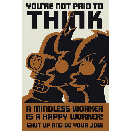 Close Up Futurama Poster You’re not paid to think