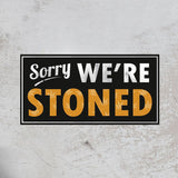 Close Up Sorry We’re Stoned Kunstdruck Poster