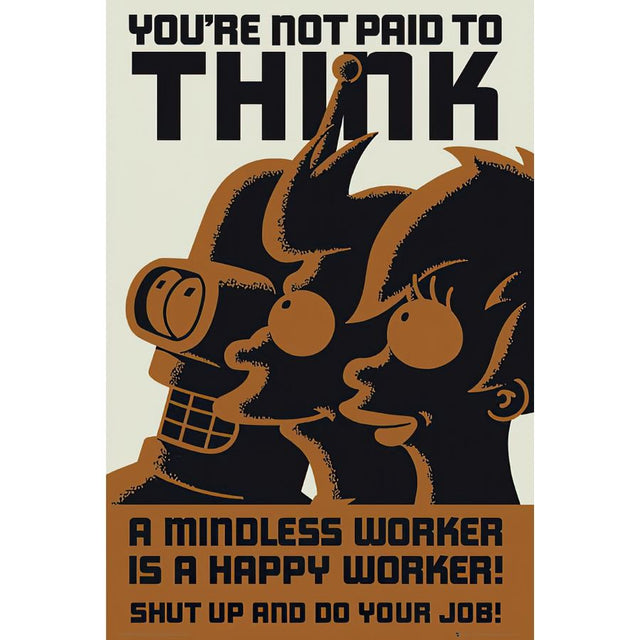 Futurama Poster You're not paid to think